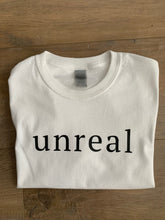 Load image into Gallery viewer, unreal Tshirt